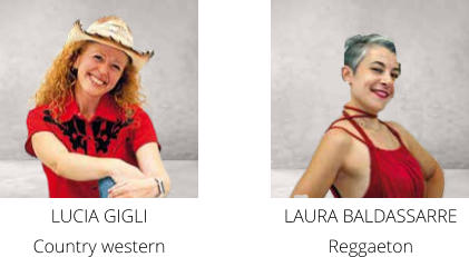 LUCIA GIGLI Country western LAURA BALDASSARRE Reggaeton