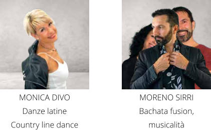MONICA DIVO Danze latine Country line dance MORENO SIRRI Bachata fusion, musicalità
