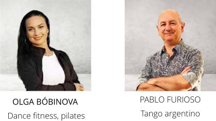 OLGA BÓBINOVA  Dance fitness, pilates PABLO FURIOSO Tango argentino