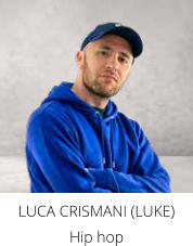 LUCA CRISMANI (LUKE) Hip hop