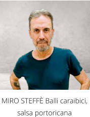 MIRO STEFFÈ Balli caraibici, salsa portoricana