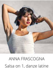 ANNA FRASCOGNA  Salsa on 1, danze latine