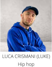 LUCA CRISMANI (LUKE) Hip hop