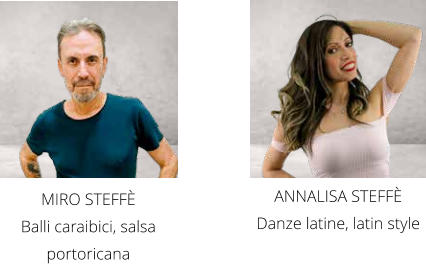 MIRO STEFFÈ  Balli caraibici, salsa portoricana ANNALISA STEFFÈ  Danze latine, latin style