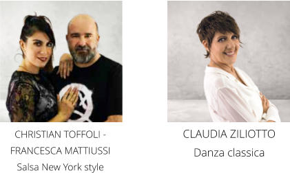 CLAUDIA ZILIOTTO  Danza classica CHRISTIAN TOFFOLI - FRANCESCA MATTIUSSI  Salsa New York style