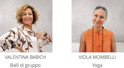 VALENTINA BABICH Balli di gruppo VIOLA MOMBELLI Yoga