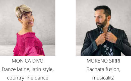MONICA DIVO Danze latine, latin style, country line dance MORENO SIRRI Bachata fusion, musicalità
