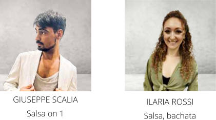 GIUSEPPE SCALIA  Salsa on 1 ILARIA ROSSI Salsa, bachata